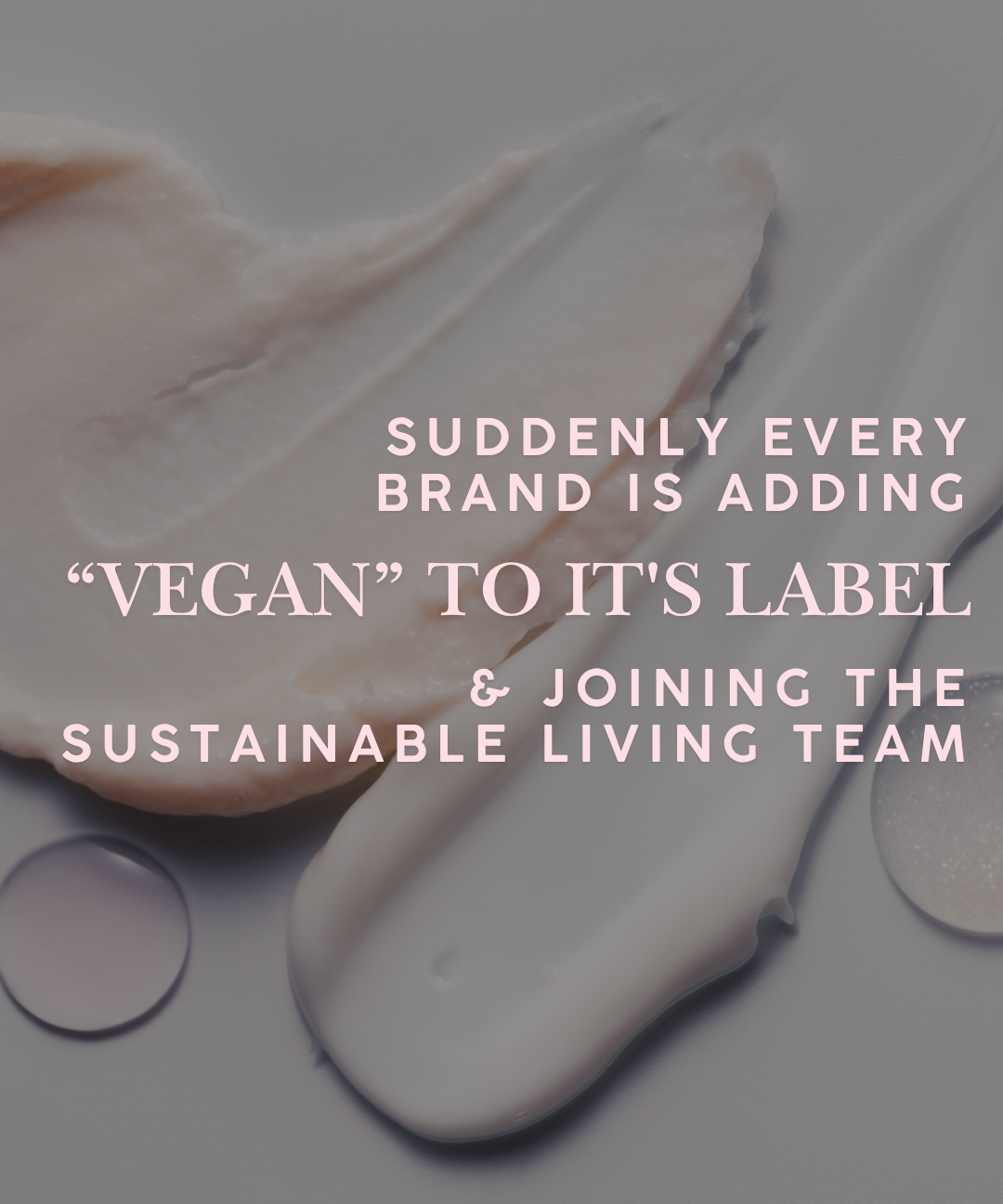 Vegan Beauty vs Clean Beauty: What Vegan Beauty Isn't Telling You