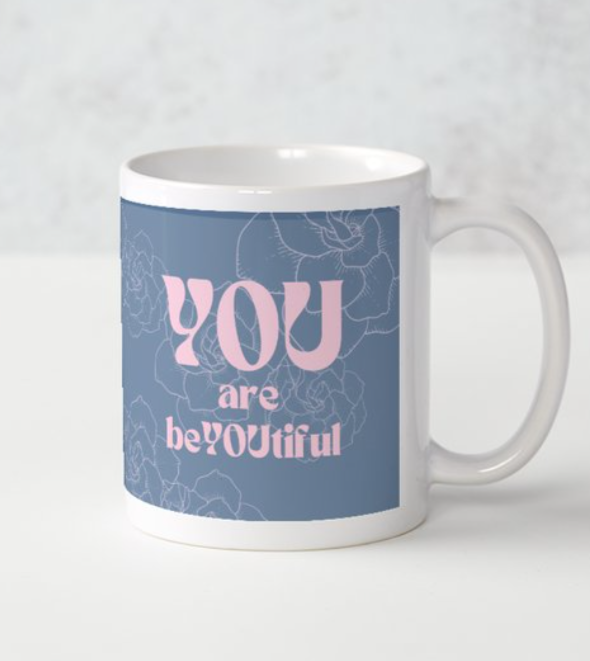 YOU are beYOUtiful Mugs