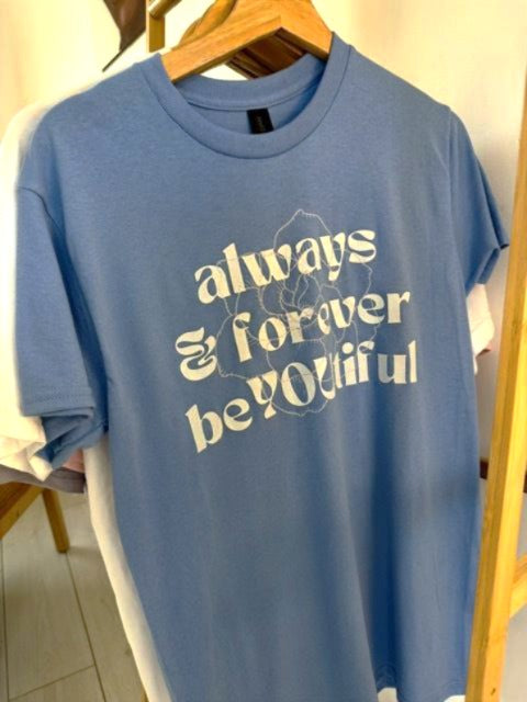 Always & Forever BeYOUtiful T Shirt